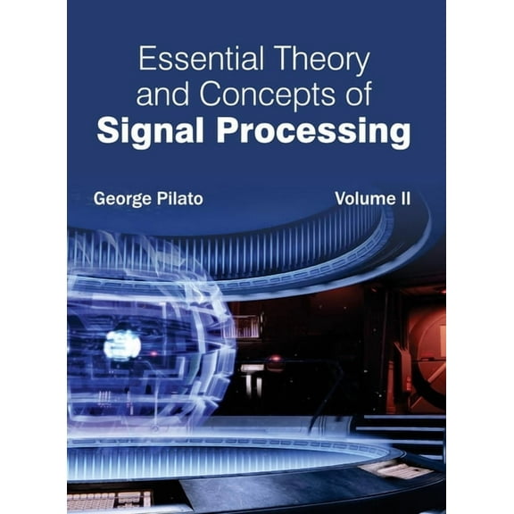 Essential Theory and Concepts of Signal Processing: Volume II, (Hardcover)