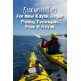 thumbnail image 1 of Essential Tips For New Kayak Angler: Fishing Techniques From A Kayak: Fishing From A Touring Kayak (Paperback), 1 of 1