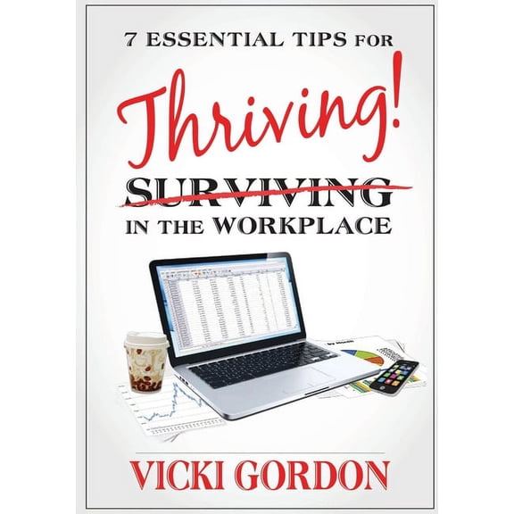 Essential Tips for Surviving Thriving in the Workplace, (Paperback)