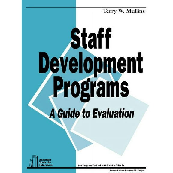 Essential Tools for Educators: Staff Development Programs: A Guide to Evaluation (Paperback)
