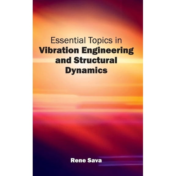 Essential Topics in Vibration Engineering and Structural Dynamics, (Hardcover)