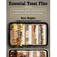 thumbnail image 1 of Essential Trout Flies : 50 Indispensable Patterns with Step-by-Step Instructions for 300 Most Useful Variations (Edition 2) (Paperback), 1 of 1