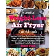 thumbnail image 1 of Essential Weight Loss Air Fryer Cookbook: Teaches 1000 New, Delicious, Quick & Easy, Low Carb Air (Paperback) by Sussy Fisch, 1 of 1