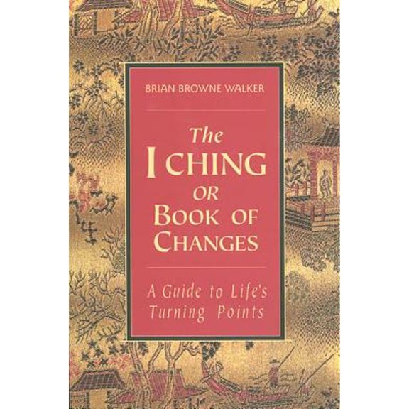 Essential Wisdom Library: The I Ching or Book of Changes: A Guide to Life's Turning Points (Paperback)