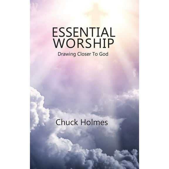 Essential Worship: Drawing Closer To God (Paperback)