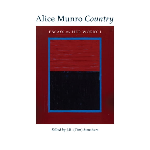 Essential Writers Series: Alice Munro Country : Essays On Her Works I (Series #51) (Paperback)