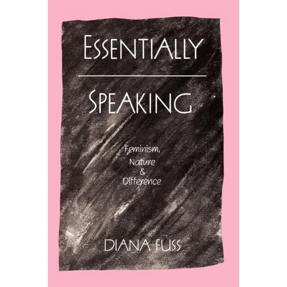 Essentially Speaking: Feminism, Nature and Difference, (Paperback)