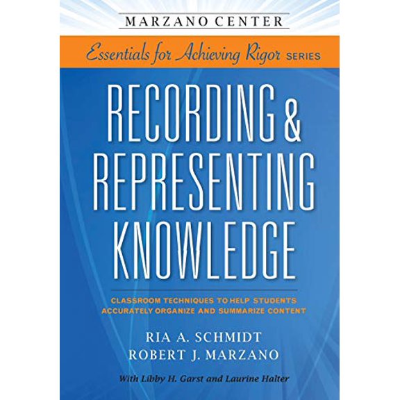 Pre-Owned Essentials for Achieving Rigor Recording & Representing Knowledge: Classroom Techniques to Help Students Accurately Organize and Summarize Content, Book 3, (Paperback)