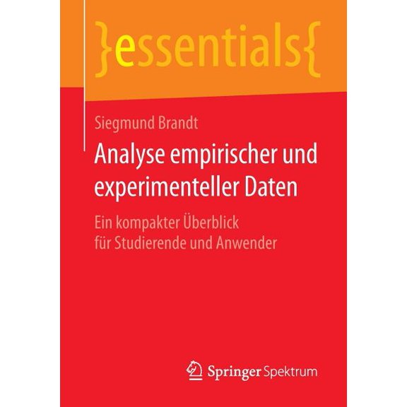 Essentials Analyse Empirischer Und Experimenteller Daten: Ein Kompakter berblick Fr Studierende Und Anwender, (Paperback)