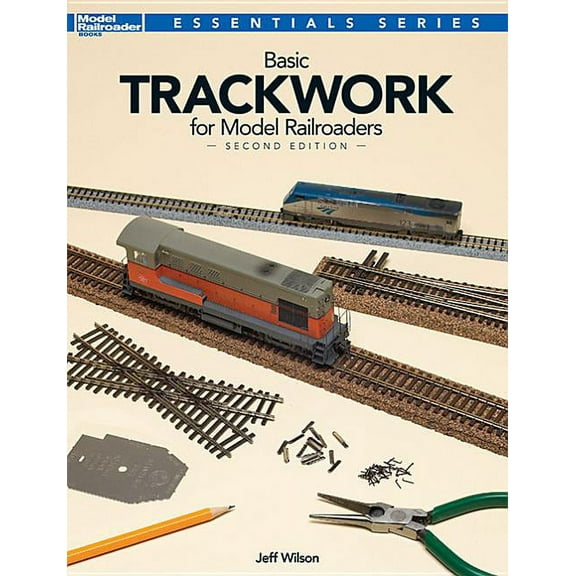 Essentials Basic Trackwork for Model Railroaders, Second Edition, (Paperback)