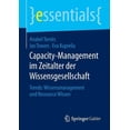 thumbnail image 1 of Essentials Capacity-Management Im Zeitalter Der Wissensgesellschaft: Trends: Wissensmanagement Und Ressource Wissen, (Paperback), 1 of 1