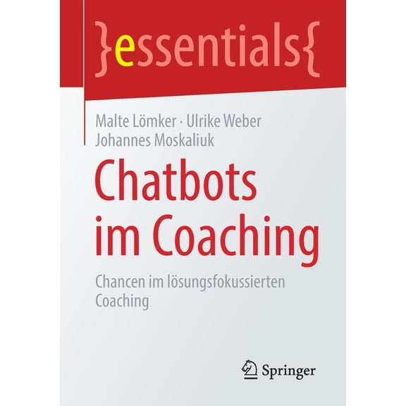 Essentials Chatbots Im Coaching: Chancen Im Lsungs-Fokussierten Coaching, (Paperback)