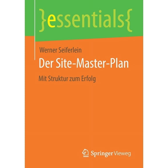 Essentials Der Site-Master-Plan: Mit Struktur Zum Erfolg, (Paperback)