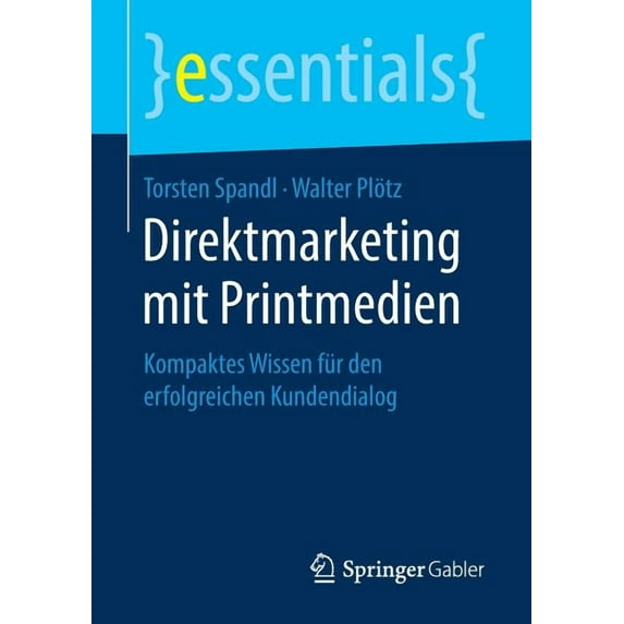 Essentials Direktmarketing Mit Printmedien: Kompaktes Wissen Für Den Erfolgreichen Kundendialog, (Paperback)