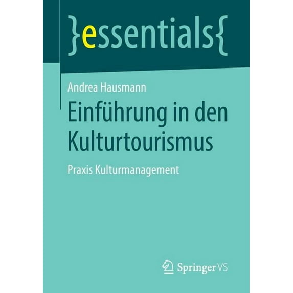 Essentials Einführung in Den Kulturtourismus: PRAXIS Kulturmanagement, (Paperback)