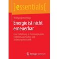 thumbnail image 1 of Essentials Energie Ist Nicht Erneuerbar: Eine EinfÃ¼hrung in Thermodynamik, Elektromagnetismus Und StrÃ¶mungsmechanik, (Paperback), 1 of 1