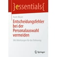 thumbnail image 1 of Essentials Entscheidungsfehler Bei Der Personalauswahl Vermeiden: Mit Ableitungen FÃ¼r Das Debiasing, (Paperback), 1 of 1