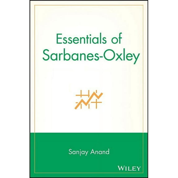 Essentials Essentials of Sarbanes-Oxley, Book 35, (Paperback)