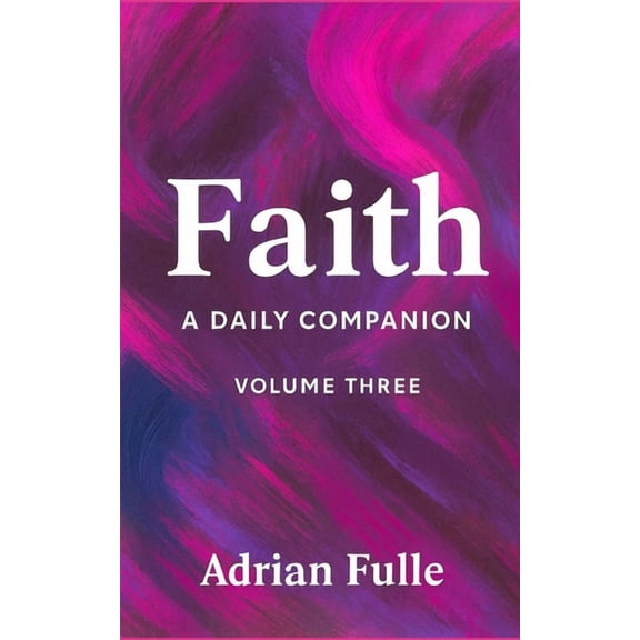 Essentials Faith: A Daily Companion: (Volume Three), Book 3, (Paperback)