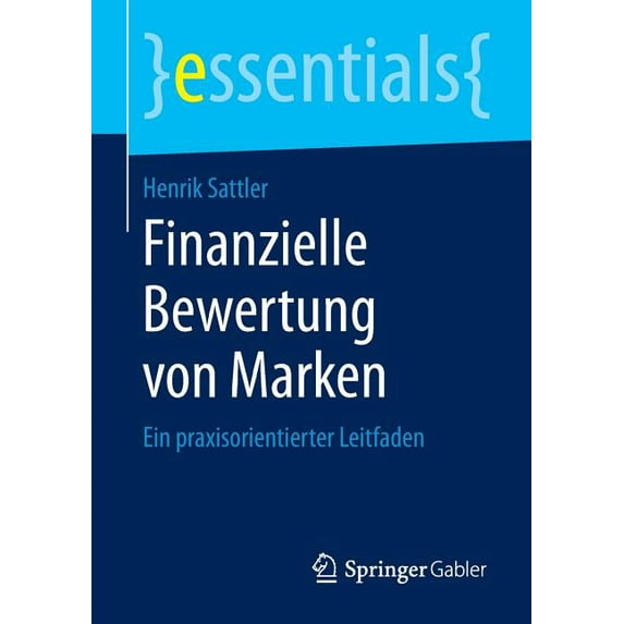 Essentials Finanzielle Bewertung Von Marken: Ein Praxisorientierter Leitfaden, (Paperback)