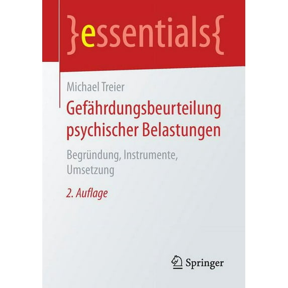 Essentials Gefährdungsbeurteilung Psychischer Belastungen: Begründung, Instrumente, Umsetzung, (Paperback)