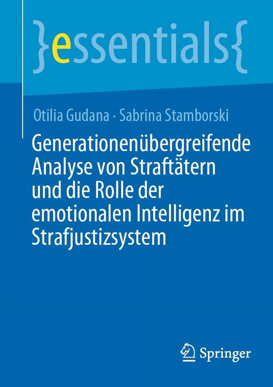 Essentials: Generationenbergreifende Analyse Von Strafttern Und Die Rolle Der Emotionalen Intelligenz Im Strafjustizsystem (Paperback)