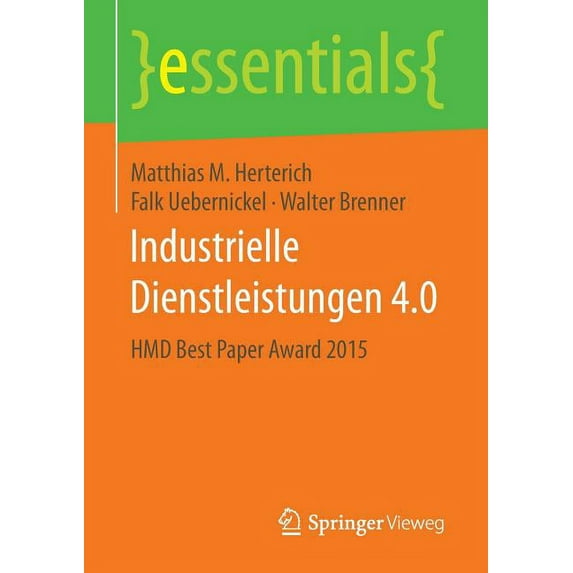Essentials Industrielle Dienstleistungen 4.0: Hmd Best Paper Award 2015, (Paperback)