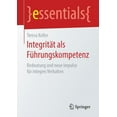 thumbnail image 1 of Essentials IntegritÃ¤t ALS FÃ¼hrungskompetenz: Bedeutung Und Neue Impulse FÃ¼r Integres Verhalten, (Paperback), 1 of 1