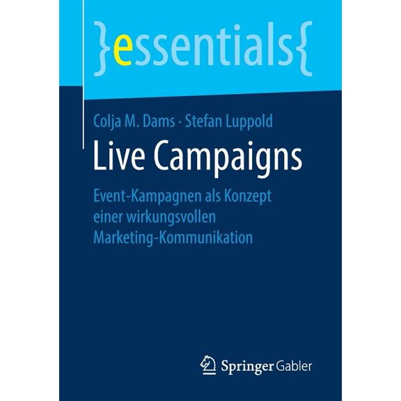 Essentials Live Campaigns: Event-Kampagnen ALS Konzept Einer Wirkungsvollen Marketing-Kommunikation, (Paperback)