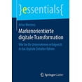 thumbnail image 1 of Essentials Markenorientierte Digitale Transformation: Wie Sie Ihr Unternehmen Erfolgreich in Das Digitale Zeitalter Führen, (Paperback), 1 of 1