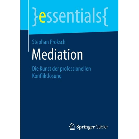 Essentials Mediation: Die Kunst Der Professionellen Konfliktlösung, (Paperback)