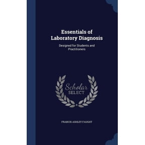 Essentials Of Laboratory Diagnosis: Designed For Students And Practitioners