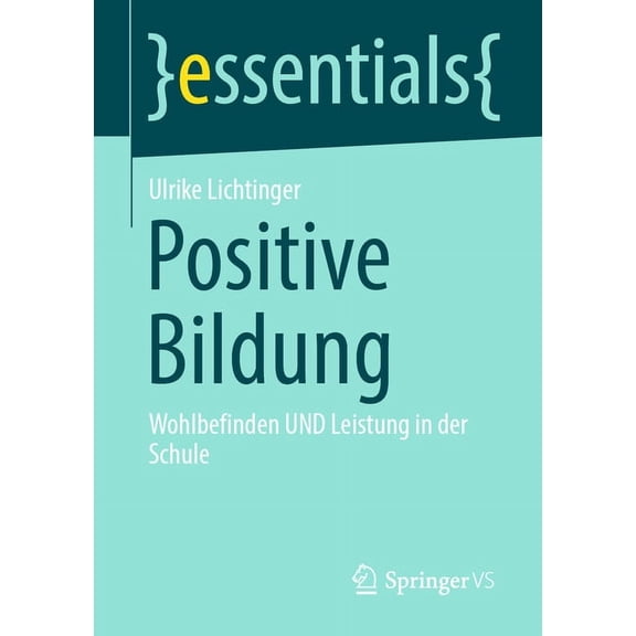 Essentials Positive Bildung: Wohlbefinden Und Leistung in Der Schule, (Paperback)