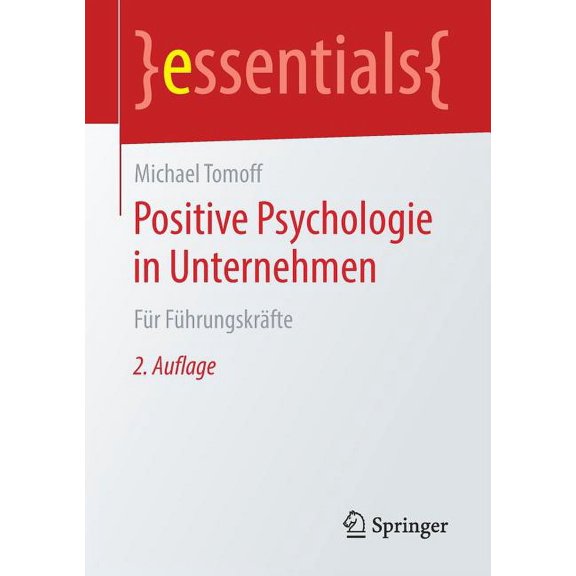Essentials Positive Psychologie in Unternehmen: Fr Fhrungskrfte, (Paperback)