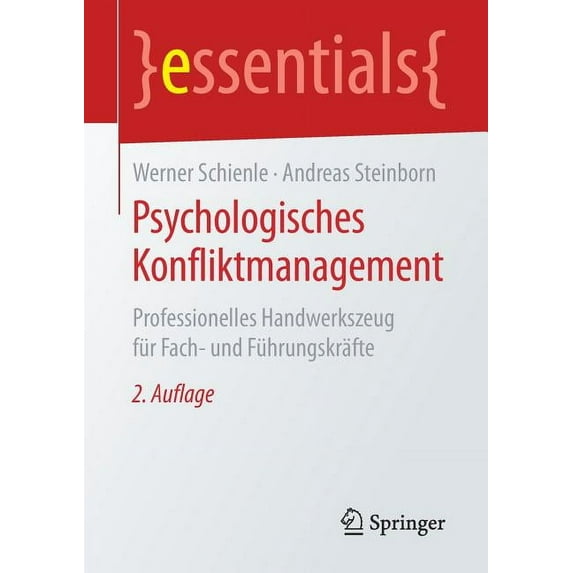 Essentials Psychologisches Konfliktmanagement: Professionelles Handwerkszeug Für Fach- Und Führungskräfte, (Paperback)