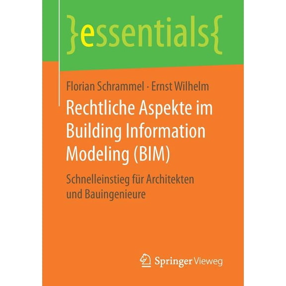 Essentials Rechtliche Aspekte Im Building Information Modeling (Bim): Schnelleinstieg Fr Architekten Und Bauingenieure, (Paperback)