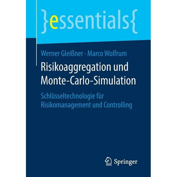 Essentials Risikoaggregation Und Monte-Carlo-Simulation: Schlüsseltechnologie Für Risikomanagement Und Controlling, (Paperback)