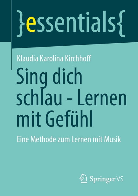Essentials Sing Dich Schlau - Lernen Mit GefÃ¼hl: Eine Methode Zum Lernen Mit Musik, (Paperback)