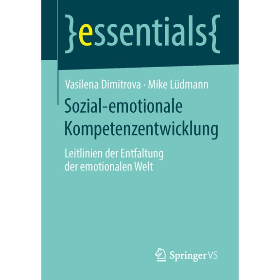 Essentials Sozial-Emotionale Kompetenzentwicklung: Leitlinien Der Entfaltung Der Emotionalen Welt, (Paperback)