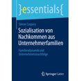 thumbnail image 1 of Essentials Sozialisation Von Nachkommen Aus Unternehmerfamilien: Familiendynamik Und Unternehmensnachfolge, (Paperback), 1 of 1