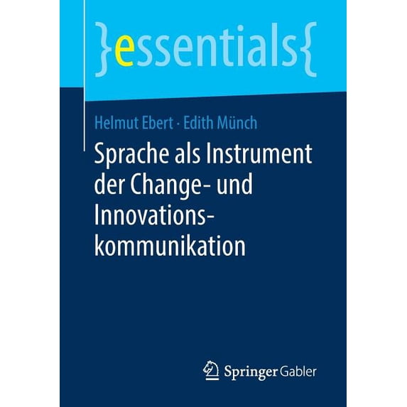 Essentials Sprache ALS Instrument Der Change- Und Innovationskommunikation, (Paperback)