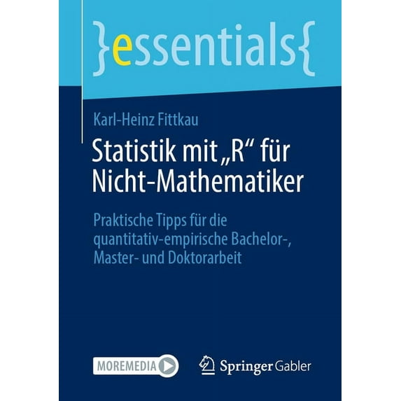 Essentials Statistik Mit "R" Für Nicht-Mathematiker: Praktische Tipps Für Die Quantitativ-Empirische Bachelor-, Master- Und Doktora, (Paperback)