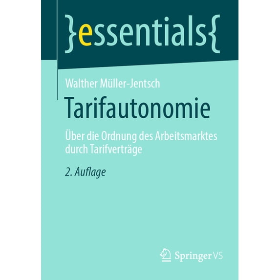 Essentials Tarifautonomie: Ãber Die Ordnung Des Arbeitsmarktes Durch Tarifverträge, (Paperback)