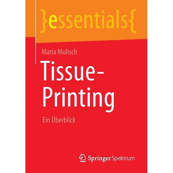 Essentials Tissue-Printing: Ein Ãberblick, (Paperback)