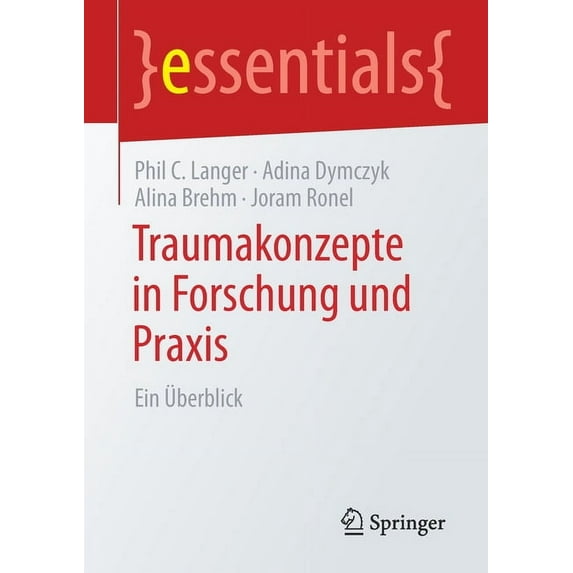 Essentials Traumakonzepte in Forschung Und PRAXIS: Ein Ãberblick, (Paperback)