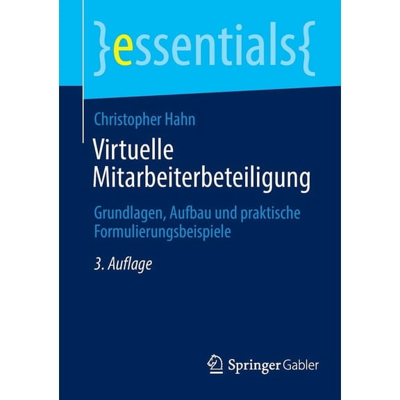 Essentials Virtuelle Mitarbeiterbeteiligung: Grundlagen, Aufbau Und Praktische Formulierungsbeispiele, (Paperback)