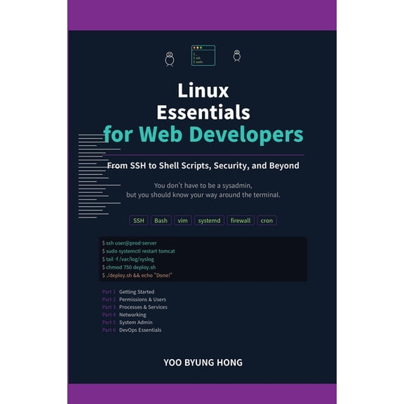 Essentials for Web Developers Linux Essentials for Web Developers: A Practical Guide to SSH, Files, Permissions, Networking, and Server Administration, (Paperback)