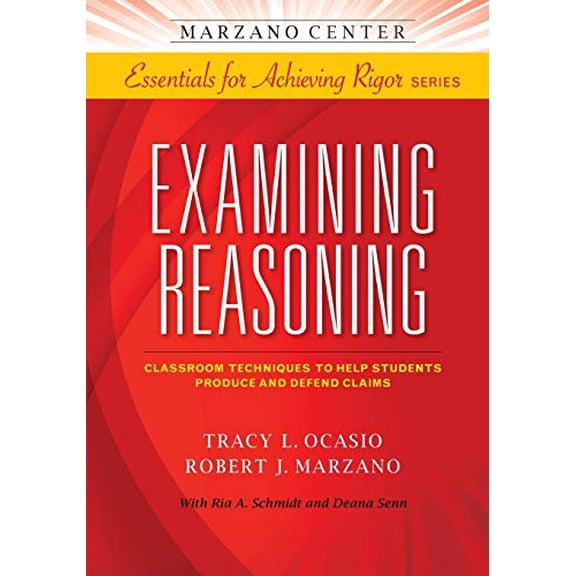 Pre-Owned Essentials for Achieving Rigor: Examining Reasoning: Classroom Techniques to Help Students Produce and Defend Claims (Paperback)