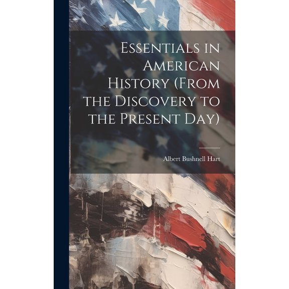 Essentials in American History (From the Discovery to the Present Day) (Hardcover)