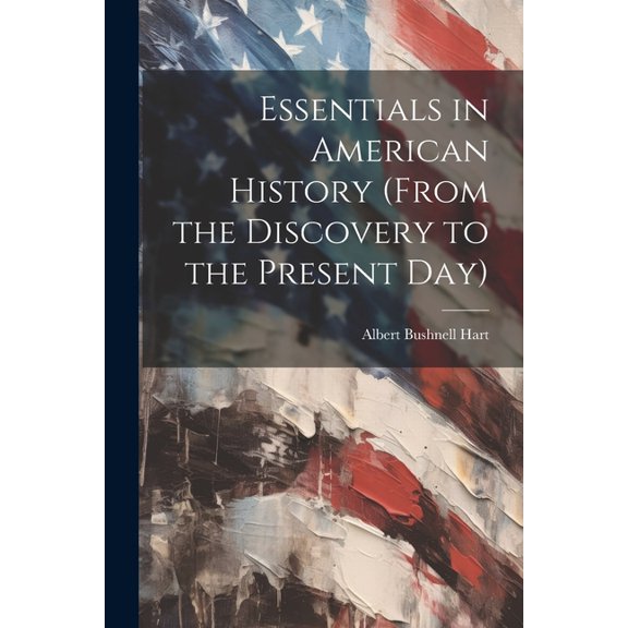 Essentials in American History (From the Discovery to the Present Day) (Paperback)